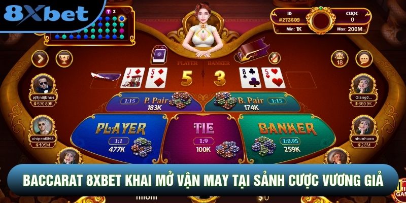 Baccarat 8XBET khai mở vận may tại sảnh cược vương giả Baccarat 8XBET khai mở vận may tại sảnh cược vương giả