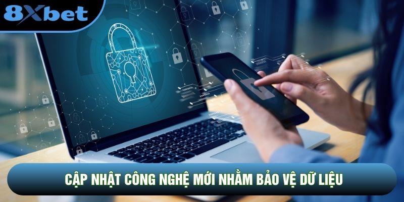 Cập nhật công nghệ mới nhằm nâng cao khả năng bảo vệ dữ liệu