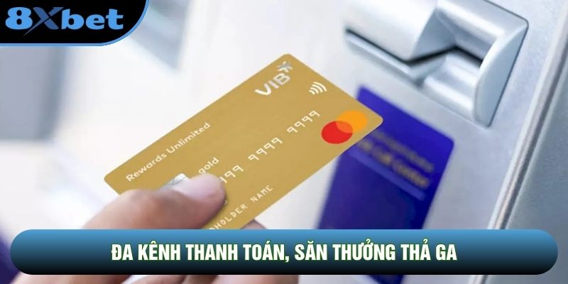 Đa kênh thanh toán, săn thưởng thả ga Đa kênh thanh toán, săn thưởng thả ga