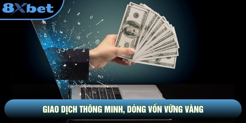 Giao dịch thông minh, dòng vốn vững vàng Giao dịch thông minh, dòng vốn vững vàng