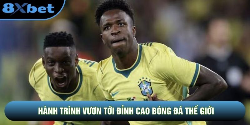 Hành trình vươn tới đỉnh cao bóng đá thế giới