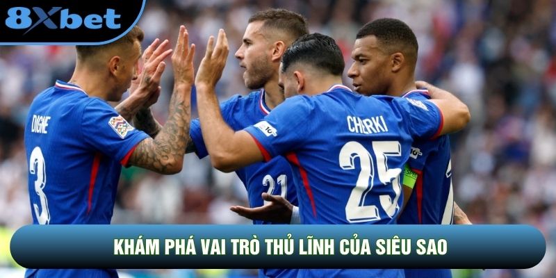 Khám phá vai trò thủ lĩnh của siêu sao