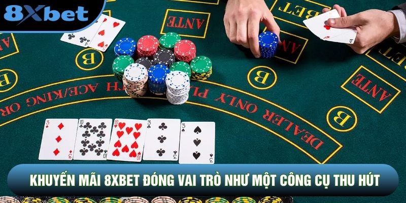Khuyến mãi 8XBET đóng vai trò như một công cụ thu hút Khuyến mãi 8XBET đóng vai trò như một công cụ thu hút