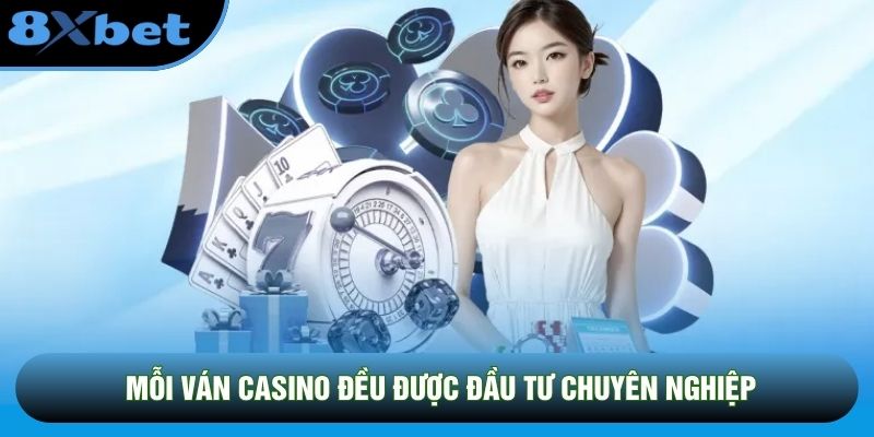Mỗi ván casino đều được đầu tư chuyên nghiệp Mỗi ván casino đều được đầu tư chuyên nghiệp