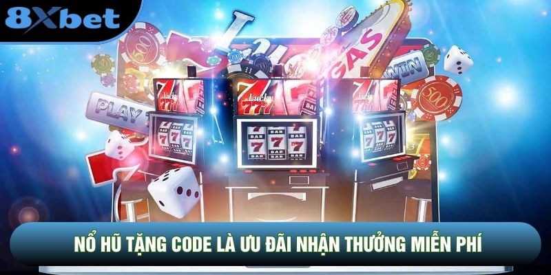 Nổ hũ tặng code là ưu đãi nhận thưởng miễn phí