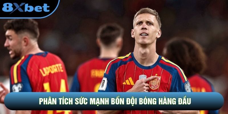 Phân tích sức mạnh bốn đội bóng hàng đầu
