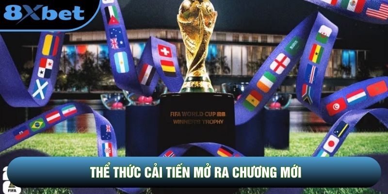 Thể thức cải tiến mở ra chương mới Thể thức cải tiến mở ra chương mới