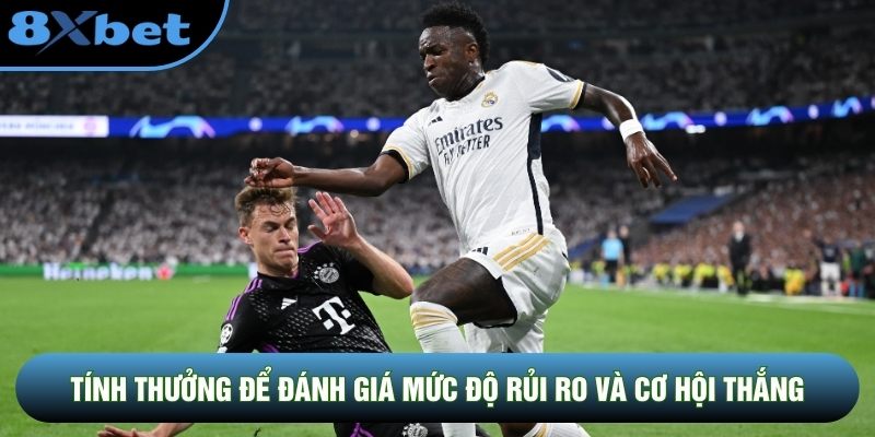 Tính thưởng để đánh giá mức độ rủi ro và cơ hội thắng Tính thưởng để đánh giá mức độ rủi ro và cơ hội thắng