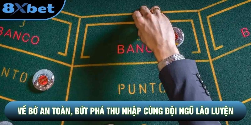 Về bờ an toàn, bứt phá thu nhập cùng đội ngũ lão luyện