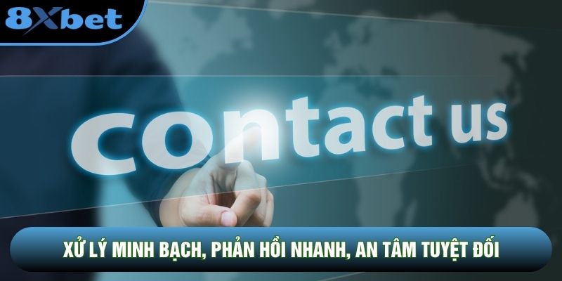 Xử lý minh bạch, phản hồi nhanh, an tâm tuyệt đối