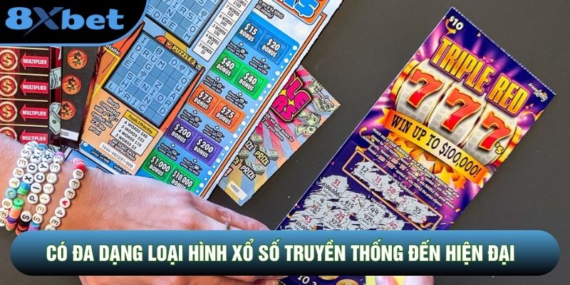 Có đa dạng loại hình xổ số truyền thống đến hiện đại